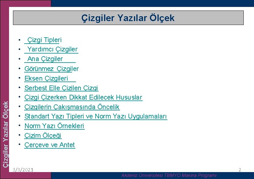 Çizgiler Yazılar Ölçek • • • Çizgi Tipleri Yardımcı Çizgiler Ana Çizgiler Görünmez Çizgiler