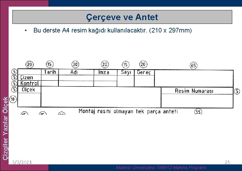 Çerçeve ve Antet Çizgiler Yazılar Ölçek • Bu derste A 4 resim kağıdı kullanılacaktır.