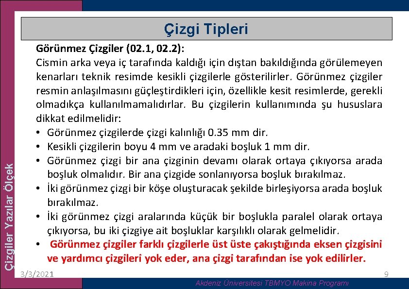 Çizgiler Yazılar Ölçek Çizgi Tipleri Görünmez Çizgiler (02. 1, 02. 2): Cismin arka veya