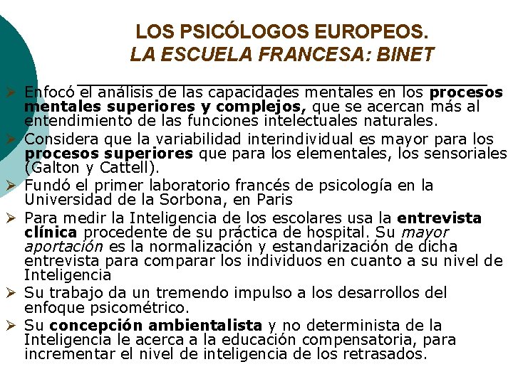 LOS PSICÓLOGOS EUROPEOS. LA ESCUELA FRANCESA: BINET Ø Enfocó el análisis de las capacidades