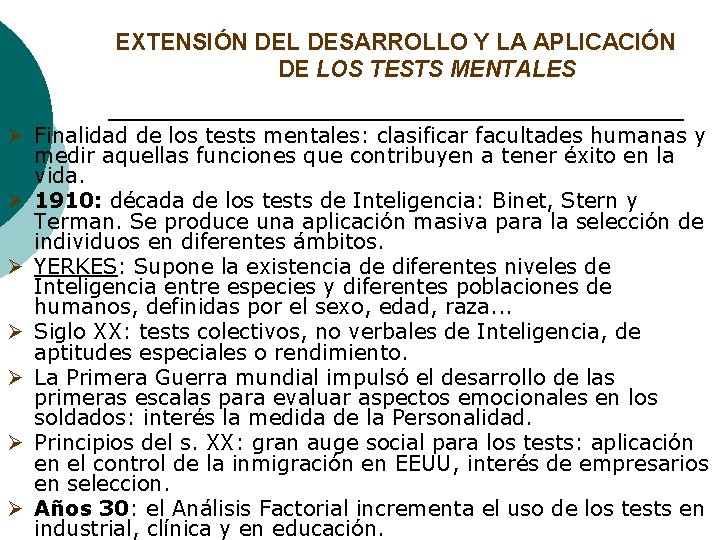 EXTENSIÓN DEL DESARROLLO Y LA APLICACIÓN DE LOS TESTS MENTALES Ø Finalidad de los