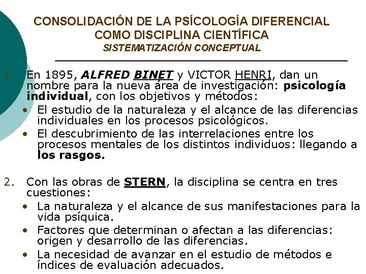 CONSOLIDACIÓN DE LA PSÍCOLOGÍA DIFERENCIAL COMO DISCIPLINA CIENTÍFICA SISTEMATIZACIÓN CONCEPTUAL 1. En 1895, ALFRED
