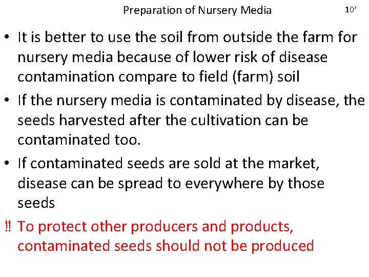 Preparation of Nursery Media 10’ • It is better to use the soil from