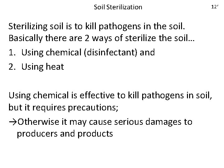 Soil Sterilization 12’ Sterilizing soil is to kill pathogens in the soil. Basically there