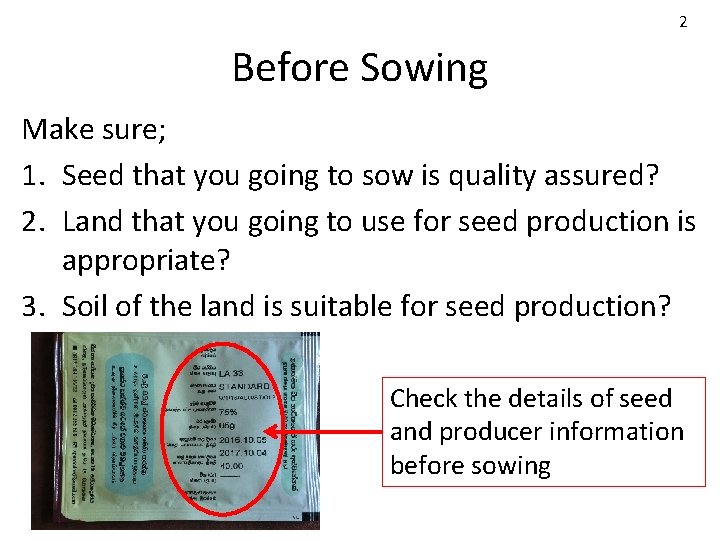 2 Before Sowing Make sure; 1. Seed that you going to sow is quality