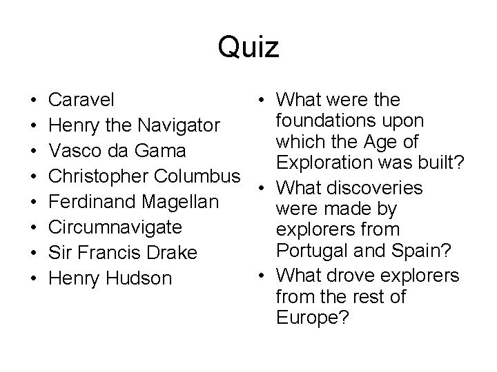 Quiz • • Caravel • What were the foundations upon Henry the Navigator which Quiz • • Caravel • What were the foundations upon Henry the Navigator which