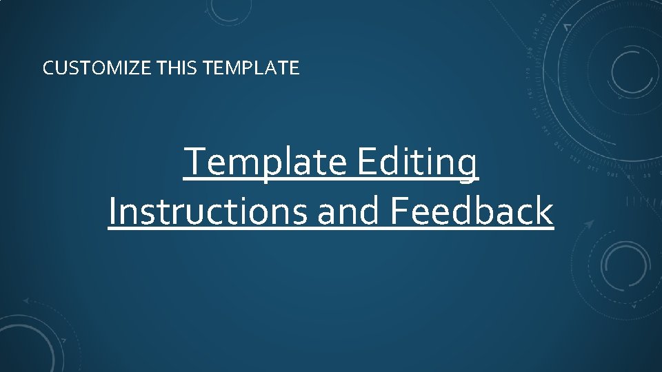 CUSTOMIZE THIS TEMPLATE Template Editing Instructions and Feedback 