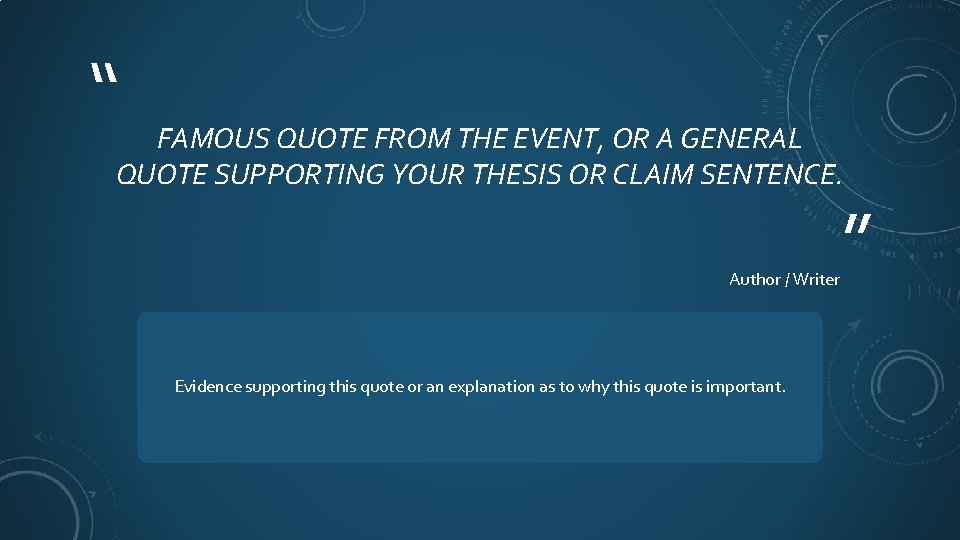 “ FAMOUS QUOTE FROM THE EVENT, OR A GENERAL QUOTE SUPPORTING YOUR THESIS OR