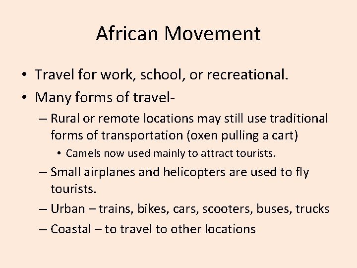 African Movement • Travel for work, school, or recreational. • Many forms of travel–