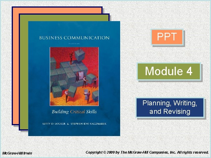 PPT Module 4 Planning, Writing, and Revising Mc. Graw-Hill/Irwin Copyright © 2009 by The