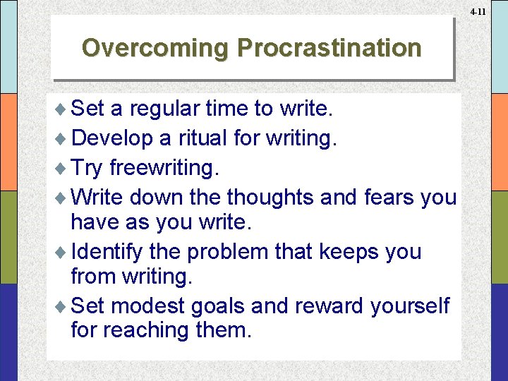 4 -11 Overcoming Procrastination ¨ Set a regular time to write. ¨ Develop a