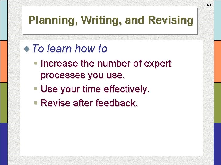 4 -1 Planning, Writing, and Revising ¨To learn how to § Increase the number