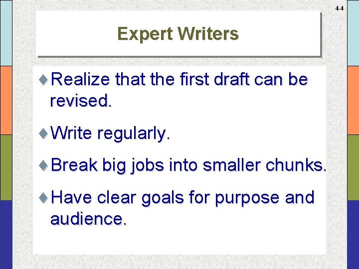 4 -4 Expert Writers ¨Realize that the first draft can be revised. ¨Write regularly.