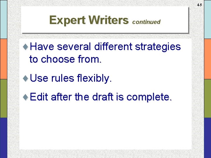 4 -5 Expert Writers continued ¨Have several different strategies to choose from. ¨Use rules