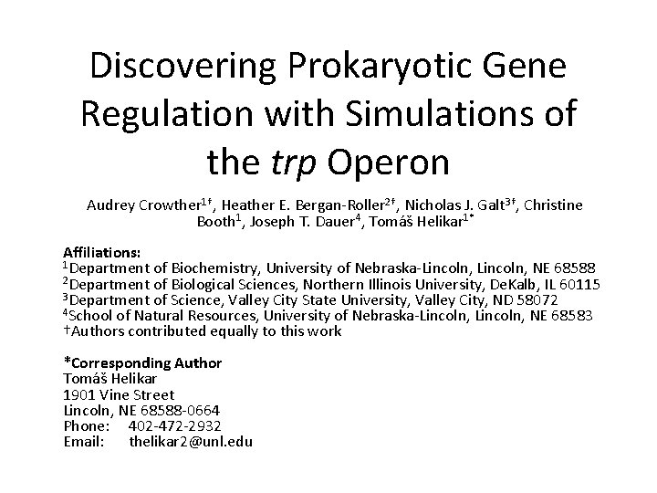 Discovering Prokaryotic Gene Regulation with Simulations of the trp Operon Audrey Crowther 1†, Heather