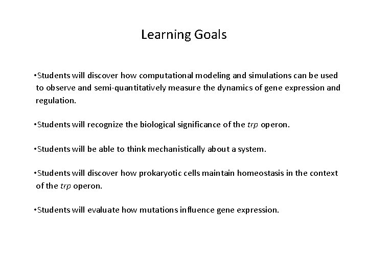 Learning Goals • Students will discover how computational modeling and simulations can be used