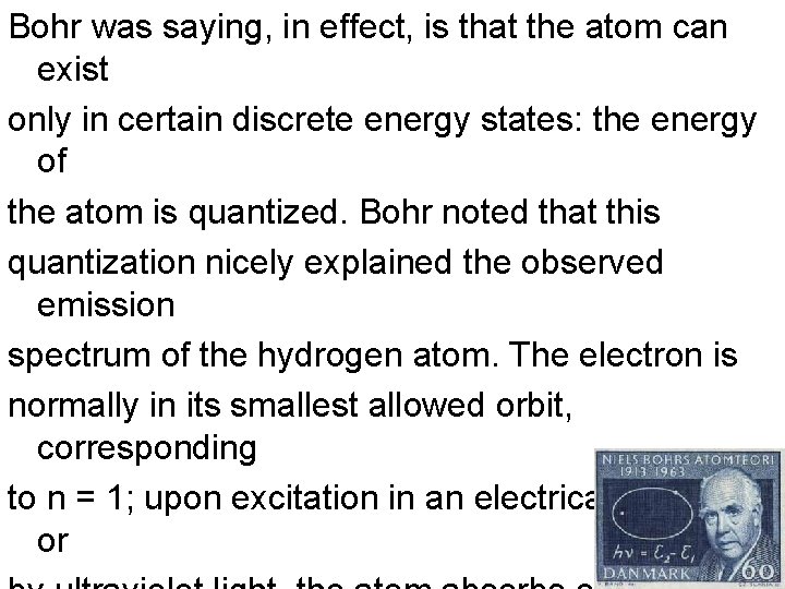 Bohr was saying, in effect, is that the atom can exist only in certain