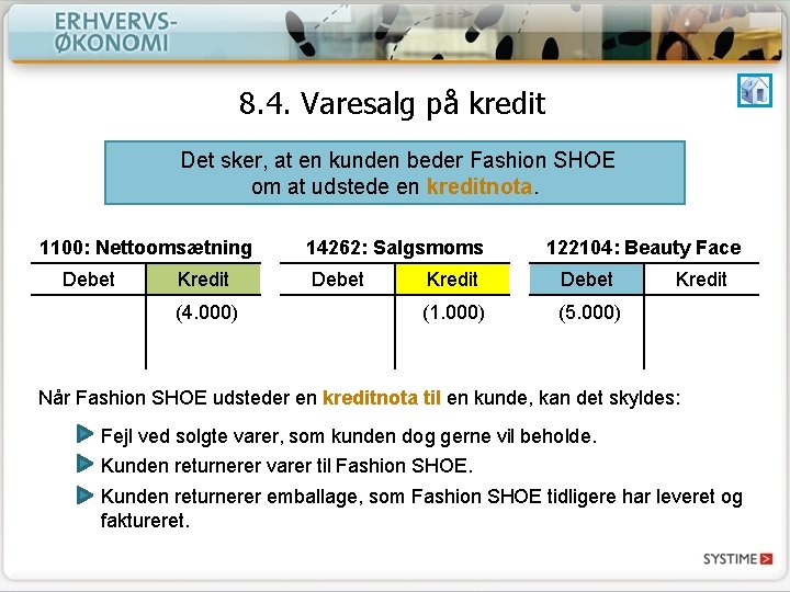 8. 4. Varesalg på kredit Det sker, at en kunden beder Fashion SHOE om 8. 4. Varesalg på kredit Det sker, at en kunden beder Fashion SHOE om