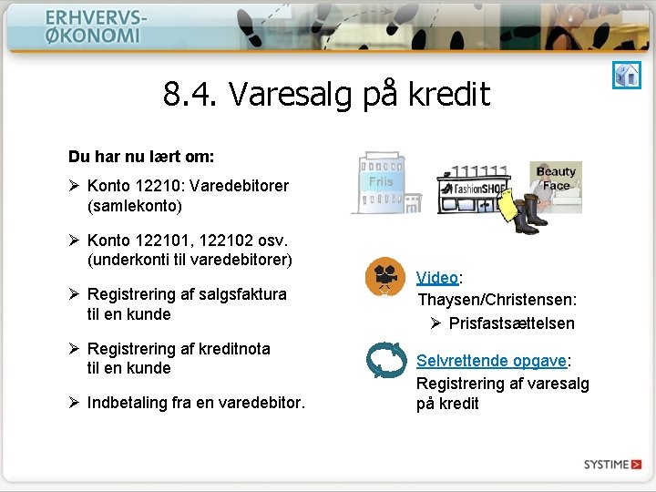 8. 4. Varesalg på kredit Du har nu lært om: Ø Konto 12210: Varedebitorer 8. 4. Varesalg på kredit Du har nu lært om: Ø Konto 12210: Varedebitorer