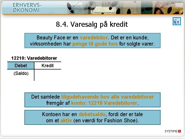 8. 4. Varesalg på kredit Beauty Face er en varedebitor. Det er en kunde, 8. 4. Varesalg på kredit Beauty Face er en varedebitor. Det er en kunde,