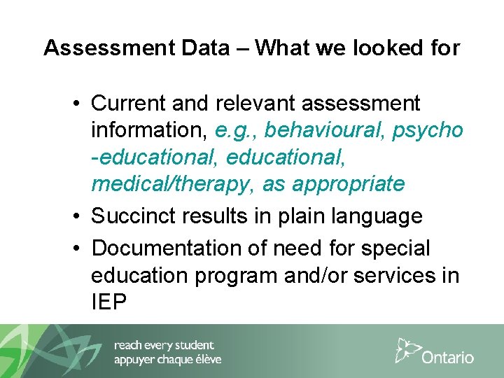 Assessment Data – What we looked for • Current and relevant assessment information, e.