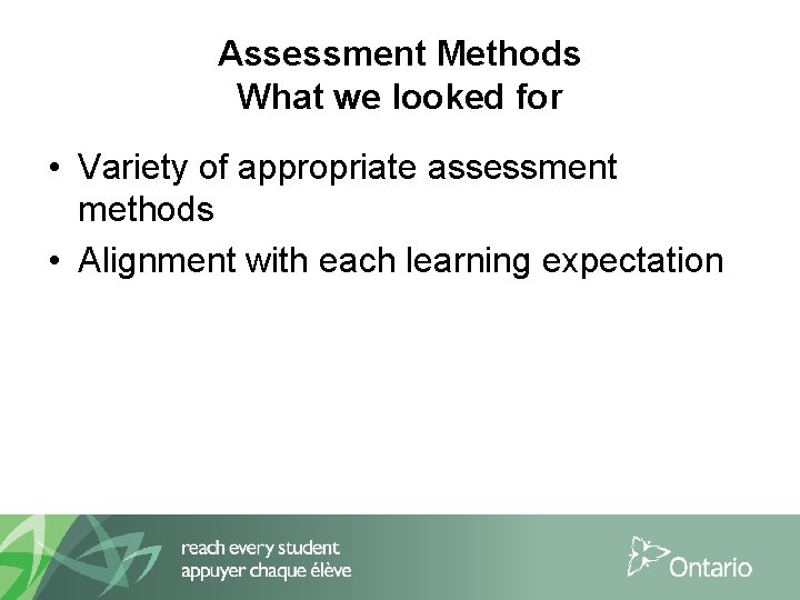 Assessment Methods What we looked for • Variety of appropriate assessment methods • Alignment