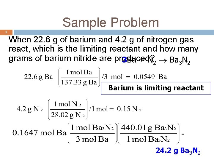 Sample Problem 7 When 22. 6 g of barium and 4. 2 g of