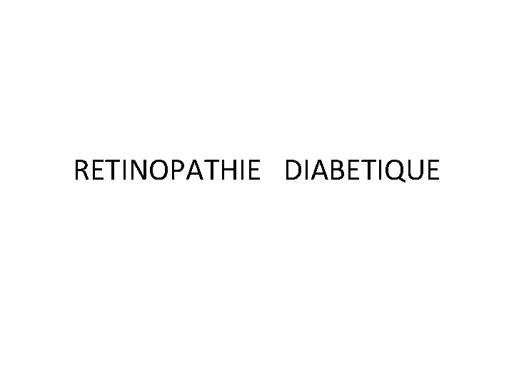 RETINOPATHIE DIABETIQUE 