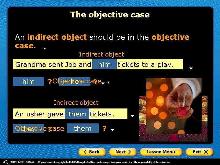 The objective case An indirect object should be in the objective case. Indirect object The objective case An indirect object should be in the objective case. Indirect object