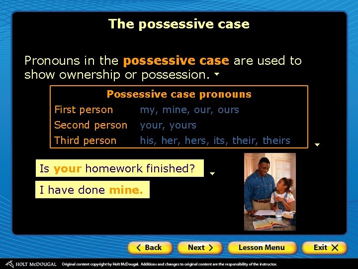 The possessive case Pronouns in the possessive case are used to show ownership or The possessive case Pronouns in the possessive case are used to show ownership or