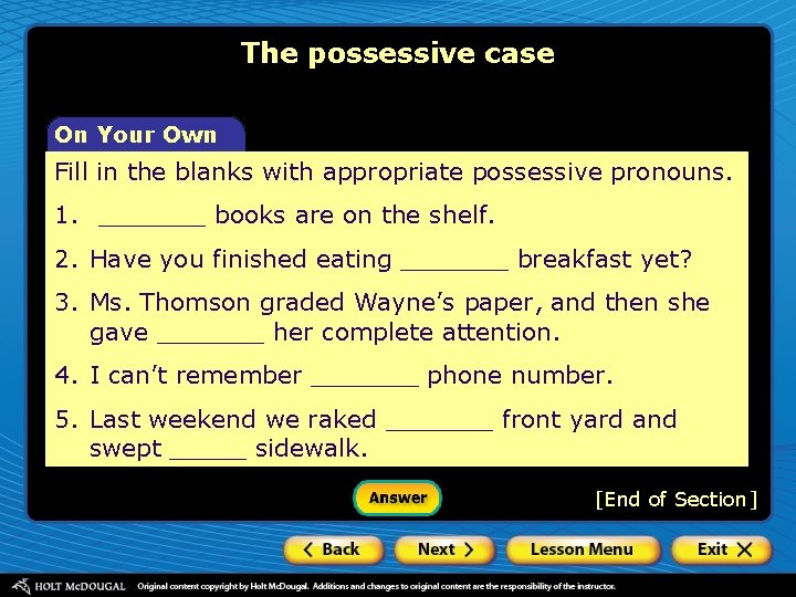 The possessive case On Your Own Fill in the blanks with appropriate possessive pronouns. The possessive case On Your Own Fill in the blanks with appropriate possessive pronouns.