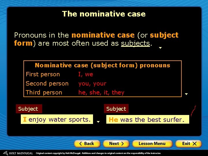 The nominative case Pronouns in the nominative case (or subject form) are most often The nominative case Pronouns in the nominative case (or subject form) are most often