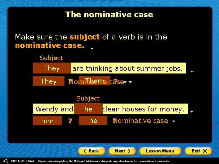 The nominative case Make sure the subject of a verb is in the nominative The nominative case Make sure the subject of a verb is in the nominative