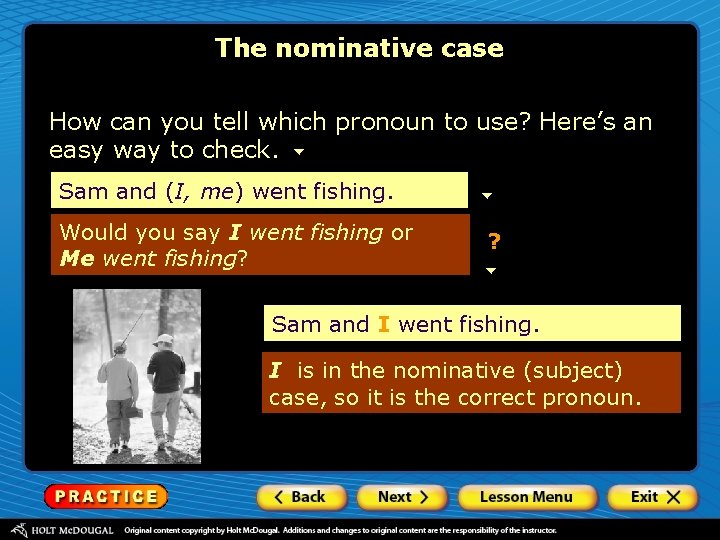 The nominative case How can you tell which pronoun to use? Here’s an easy The nominative case How can you tell which pronoun to use? Here’s an easy