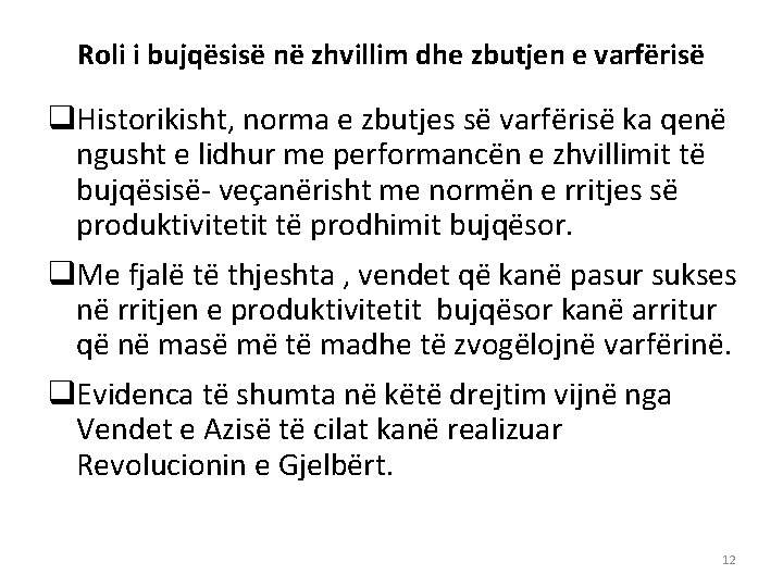 Roli i bujqësisë në zhvillim dhe zbutjen e varfërisë q. Historikisht, norma e zbutjes
