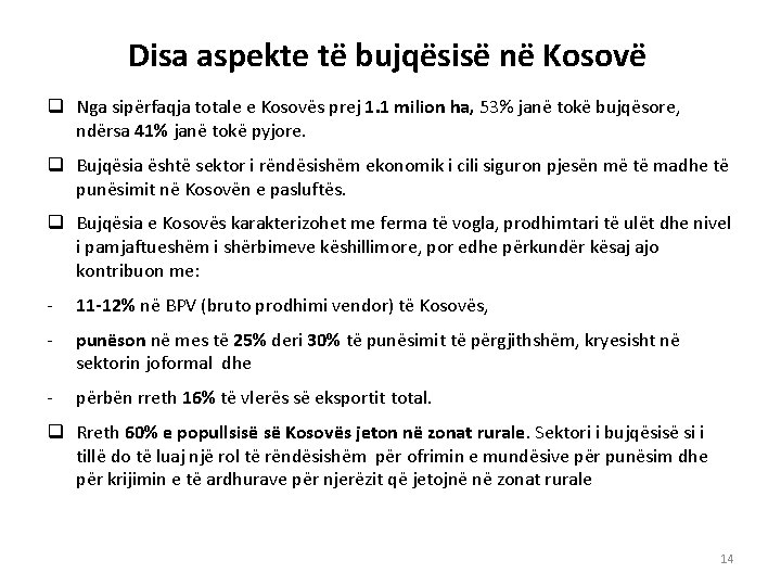 Disa aspekte të bujqësisë në Kosovë q Nga sipërfaqja totale e Kosovës prej 1.