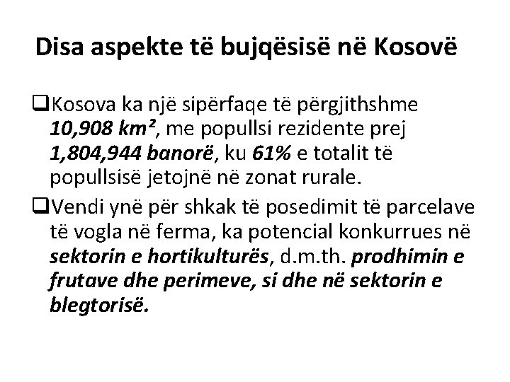 Disa aspekte të bujqësisë në Kosovë q. Kosova ka një sipërfaqe të përgjithshme 10,