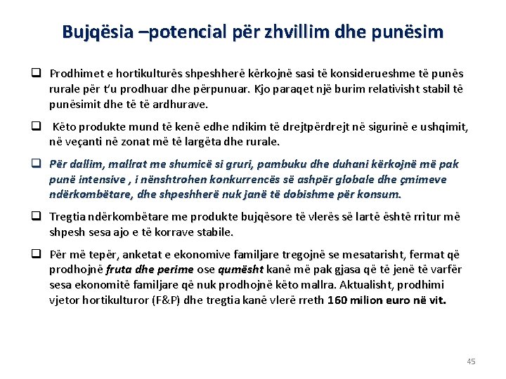 Bujqësia –potencial për zhvillim dhe punësim q Prodhimet e hortikulturës shpeshherë kërkojnë sasi të