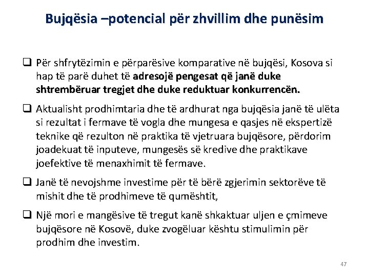 Bujqësia –potencial për zhvillim dhe punësim q Për shfrytëzimin e përparësive komparative në bujqësi,