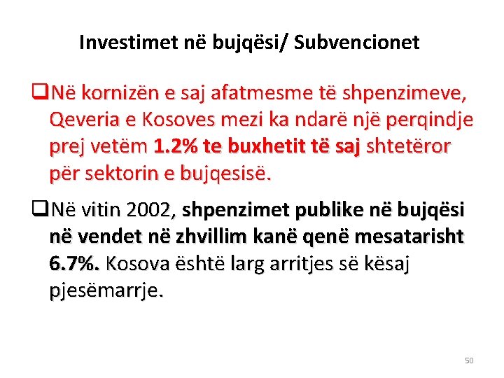 Investimet në bujqësi/ Subvencionet q. Në kornizën e saj afatmesme të shpenzimeve, Qeveria e