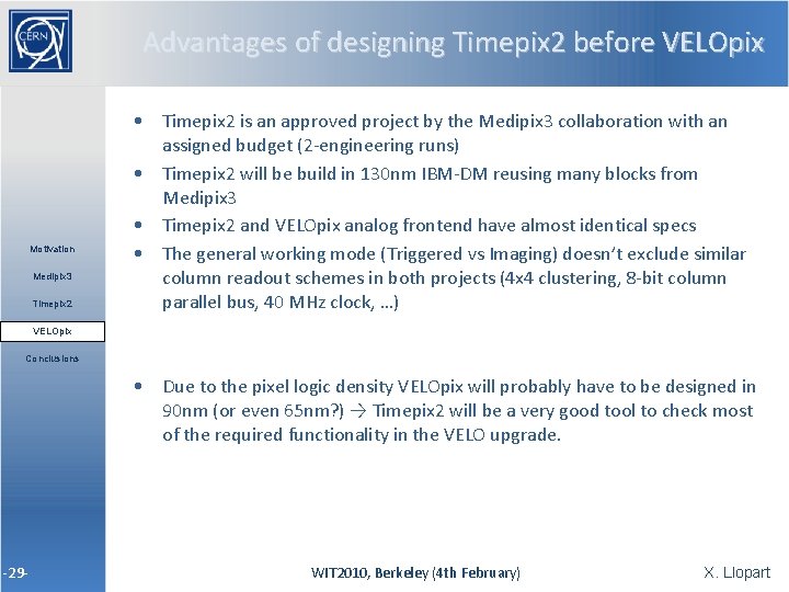 Advantages of designing Timepix 2 before VELOpix Motivation Medipix 3 Timepix 2 • Timepix