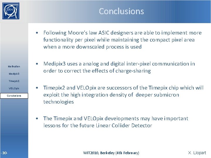 Conclusions • Following Moore’s law ASIC designers are able to implement more functionality per