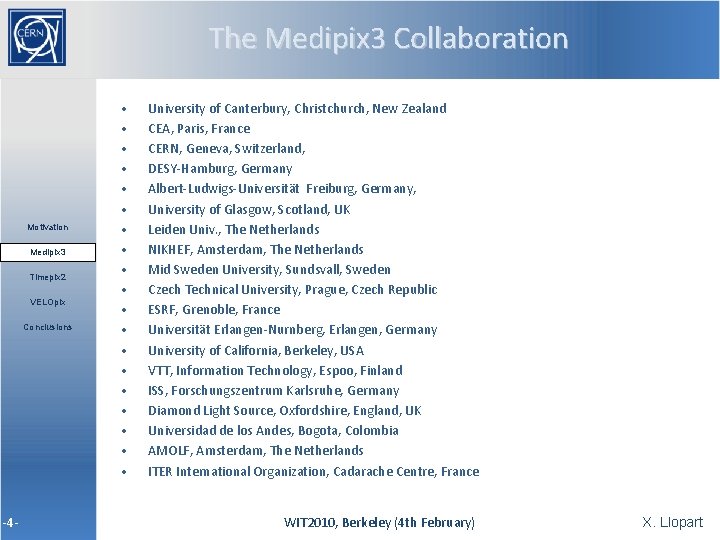  -4 - The Medipix 3 Collaboration Motivation Medipix 3 Timepix 2 VELOpix Conclusions