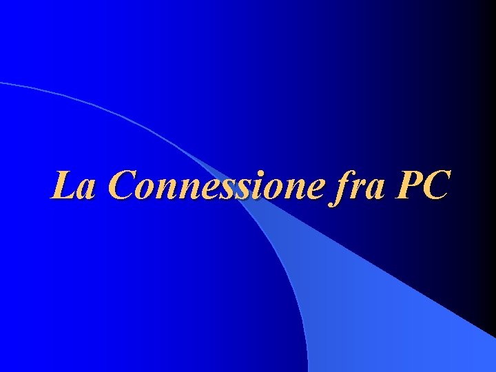 La Connessione fra PC 