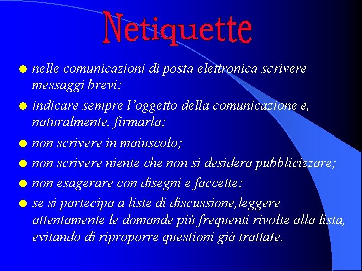l l l nelle comunicazioni di posta elettronica scrivere messaggi brevi; indicare sempre l’oggetto