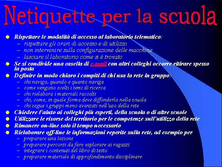 l l l l Rispettare le modalità di accesso al laboratorio telematico: – rispettare