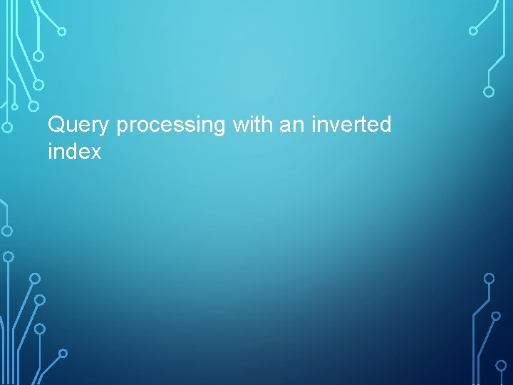 Query processing with an inverted index 