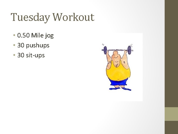 Tuesday Workout • 0. 50 Mile jog • 30 pushups • 30 sit-ups 
