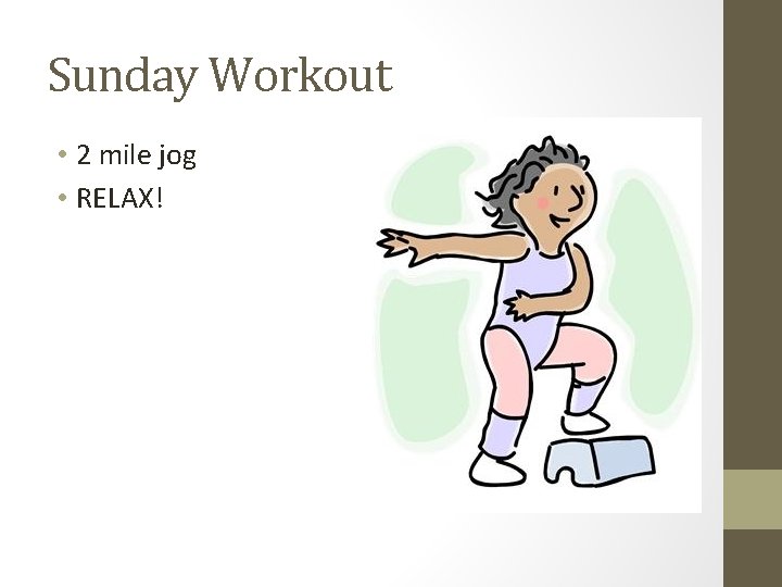 Sunday Workout • 2 mile jog • RELAX! 