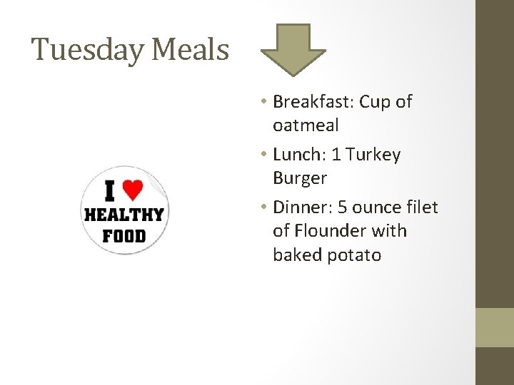 Tuesday Meals • Breakfast: Cup of oatmeal • Lunch: 1 Turkey Burger • Dinner: